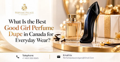 What Is the Best Good Girl Perfume Dupe in Canada for Everyday Wear?